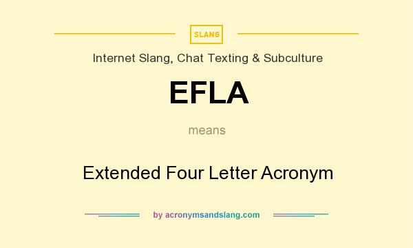 What does EFLA mean? It stands for Extended Four Letter Acronym
