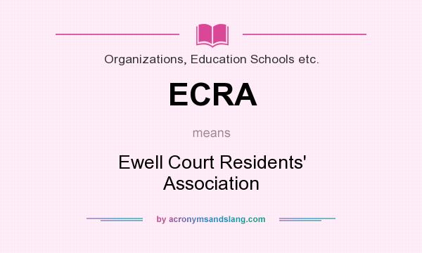 What does ECRA mean? It stands for Ewell Court Residents` Association