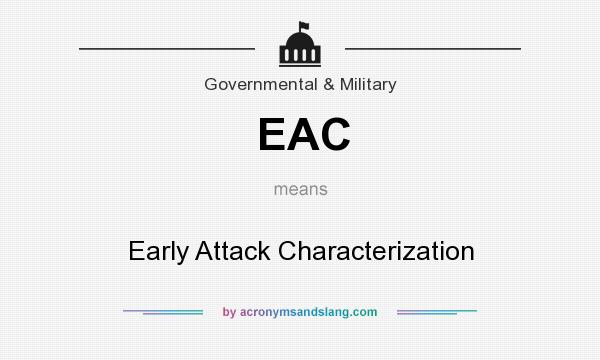 What does EAC mean? It stands for Early Attack Characterization
