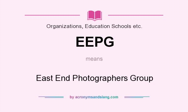 What does EEPG mean? It stands for East End Photographers Group