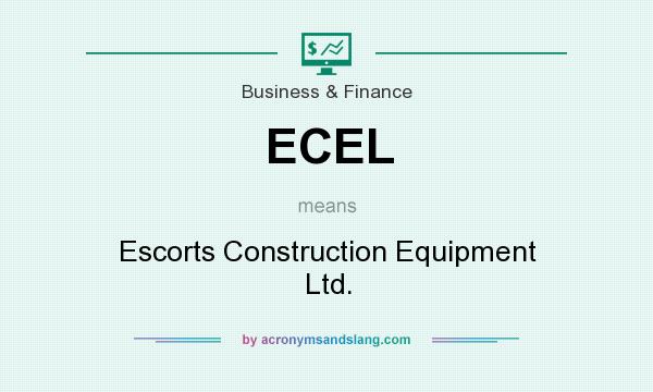 What does ECEL mean? It stands for Escorts Construction Equipment Ltd.