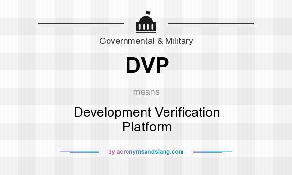 What does DVP mean? It stands for Development Verification Platform