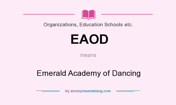 What does EAOD mean? It stands for Emerald Academy of Dancing