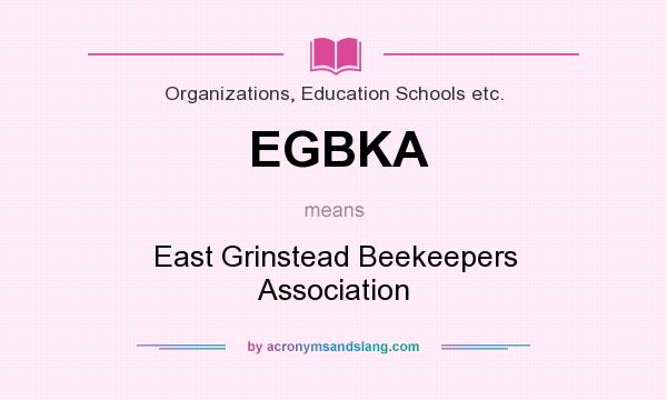What does EGBKA mean? It stands for East Grinstead Beekeepers Association