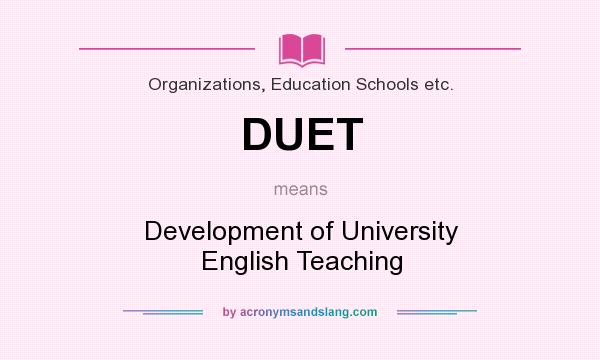 What does DUET mean? It stands for Development of University English Teaching