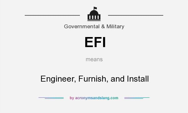 What does EFI mean? It stands for Engineer, Furnish, and Install