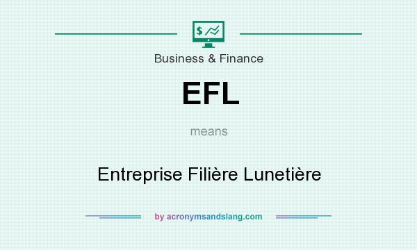 What does EFL mean? It stands for Entreprise Filière Lunetière