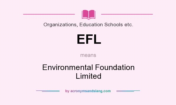 What does EFL mean? It stands for Environmental Foundation Limited