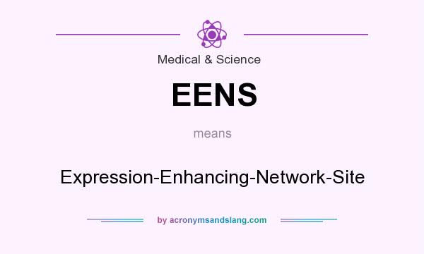 What does EENS mean? It stands for Expression-Enhancing-Network-Site