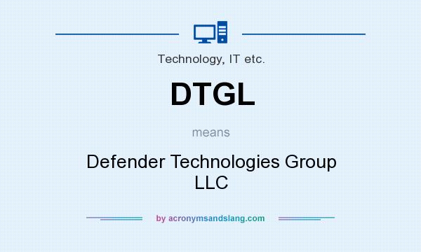 What does DTGL mean? It stands for Defender Technologies Group LLC