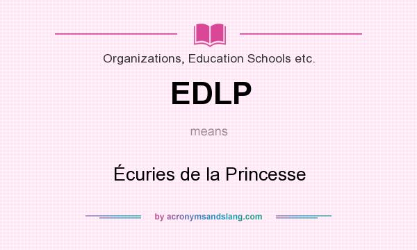 What does EDLP mean? It stands for Écuries de la Princesse