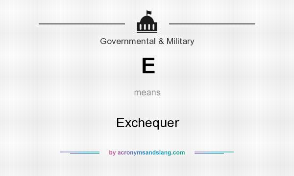 What does E mean? It stands for Exchequer
