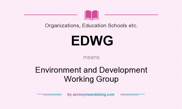 What does EDWG mean? It stands for Environment and Development Working Group