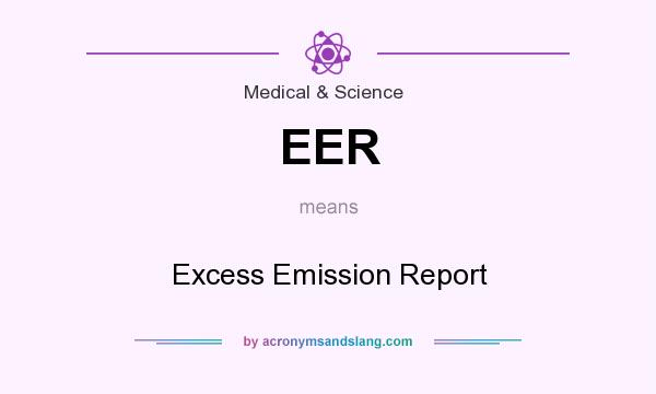 What does EER mean? It stands for Excess Emission Report