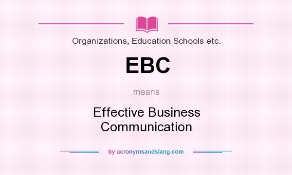 What does EBC mean? It stands for Effective Business Communication