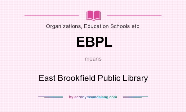 What does EBPL mean? It stands for East Brookfield Public Library