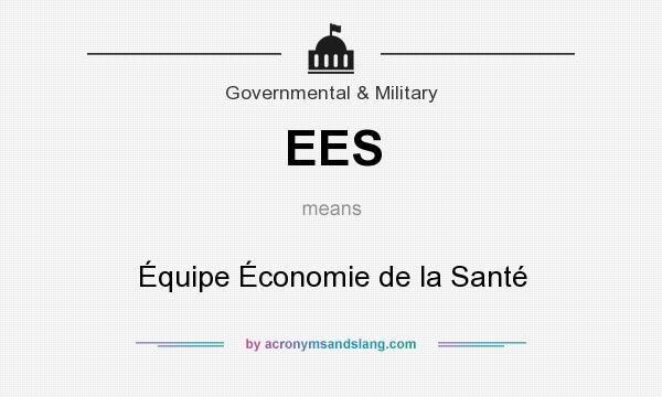What does EES mean? It stands for Équipe Économie de la Santé