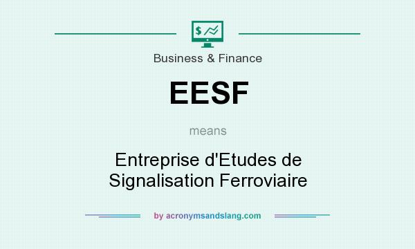 What does EESF mean? It stands for Entreprise d`Etudes de Signalisation Ferroviaire