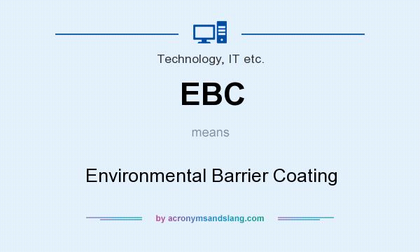 What does EBC mean? It stands for Environmental Barrier Coating