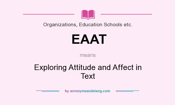 What does EAAT mean? It stands for Exploring Attitude and Affect in Text