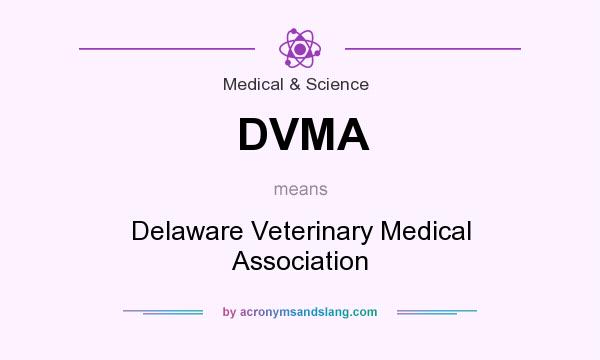 What does DVMA mean? It stands for Delaware Veterinary Medical Association