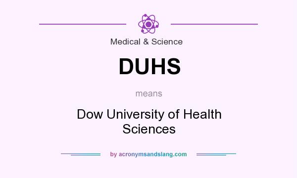 What does DUHS mean? It stands for Dow University of Health Sciences