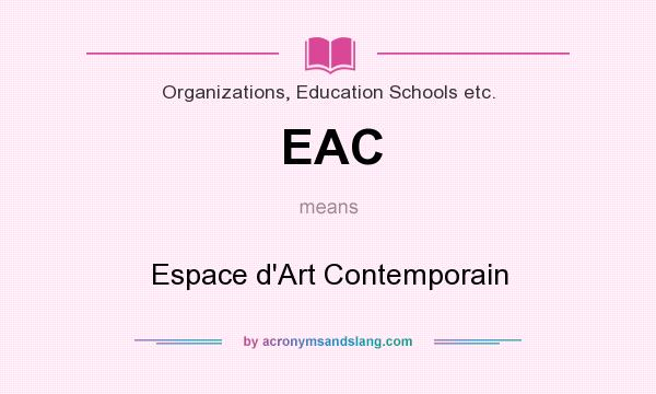 What does EAC mean? It stands for Espace d`Art Contemporain