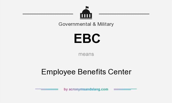 What does EBC mean? It stands for Employee Benefits Center