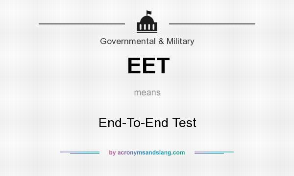 What does EET mean? It stands for End-To-End Test