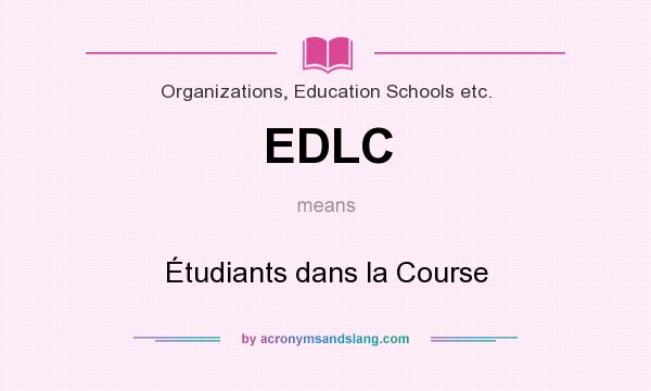 What does EDLC mean? It stands for Étudiants dans la Course