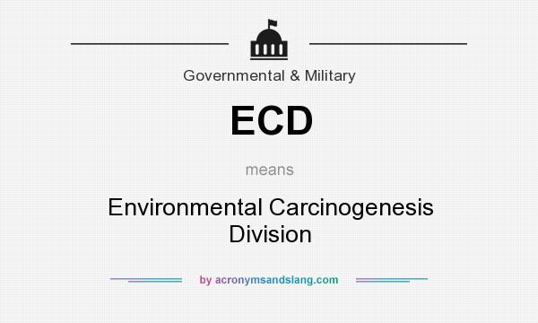 What does ECD mean? It stands for Environmental Carcinogenesis Division