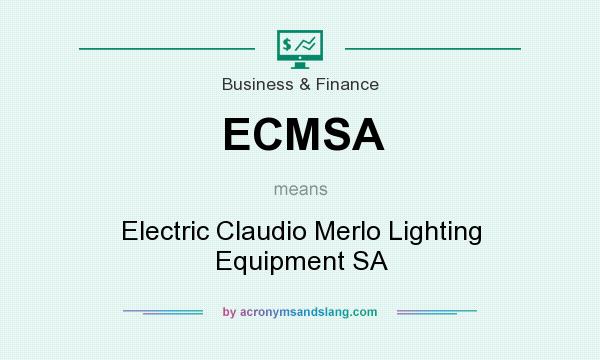What does ECMSA mean? It stands for Electric Claudio Merlo Lighting Equipment SA