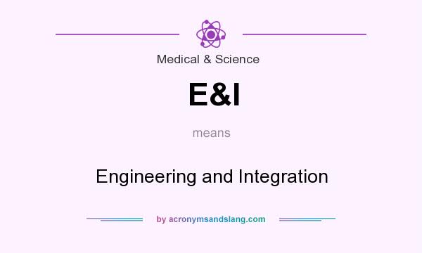 What does E&I mean? It stands for Engineering and Integration