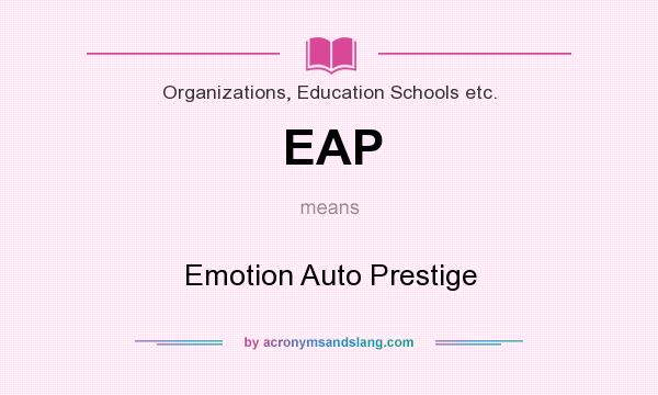What does EAP mean? It stands for Emotion Auto Prestige