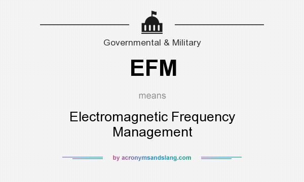 What does EFM mean? It stands for Electromagnetic Frequency Management