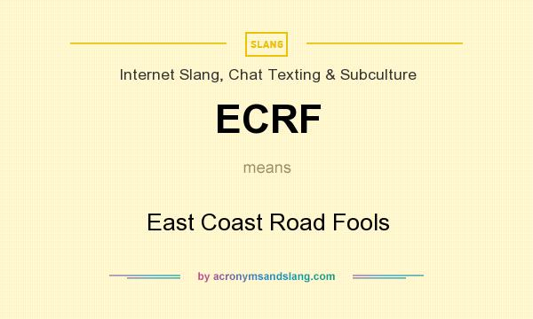 What does ECRF mean? It stands for East Coast Road Fools