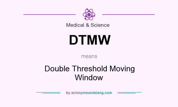 What does DTMW mean? It stands for Double Threshold Moving Window