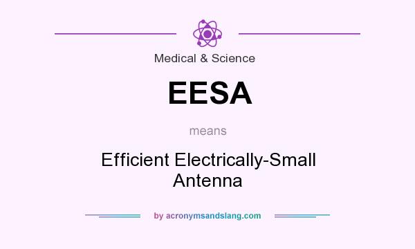 What does EESA mean? It stands for Efficient Electrically-Small Antenna