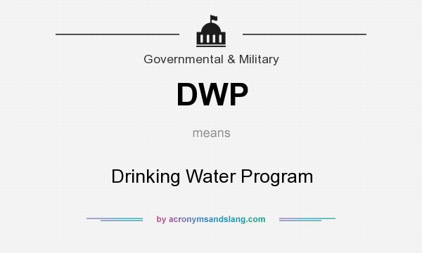 What does DWP mean? It stands for Drinking Water Program