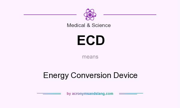 What does ECD mean? It stands for Energy Conversion Device