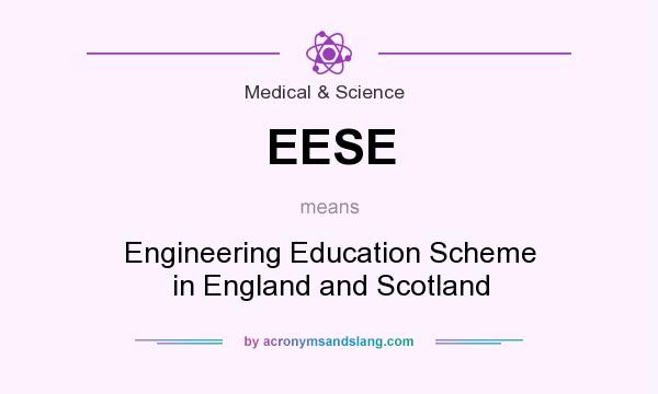 What does EESE mean? It stands for Engineering Education Scheme in England and Scotland