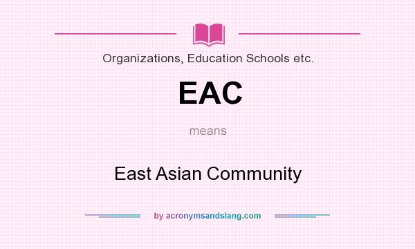 What does EAC mean? It stands for East Asian Community