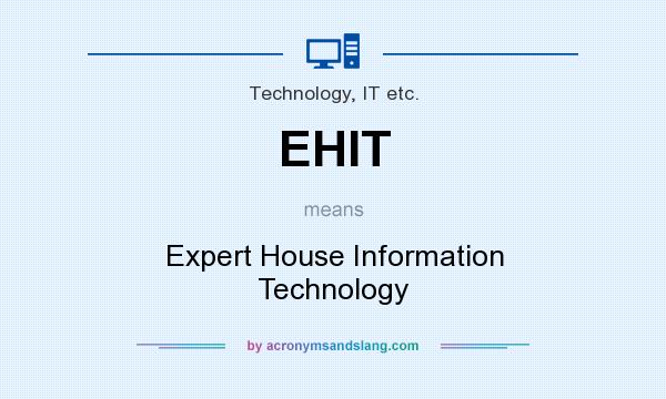 What does EHIT mean? It stands for Expert House Information Technology