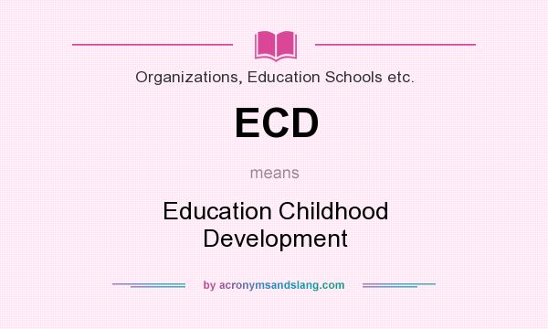 What does ECD mean? It stands for Education Childhood Development