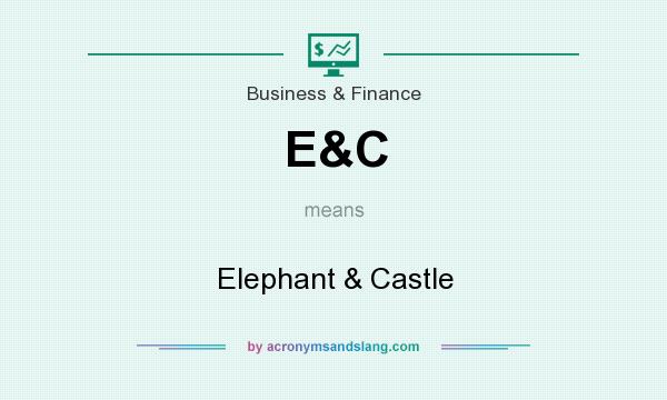 What does E&C mean? It stands for Elephant & Castle