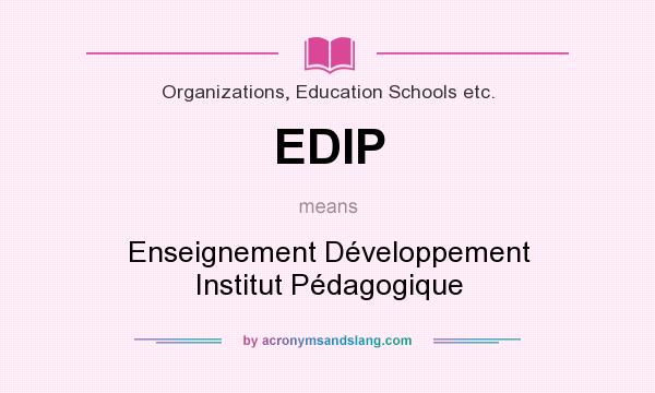 What does EDIP mean? It stands for Enseignement Développement Institut Pédagogique