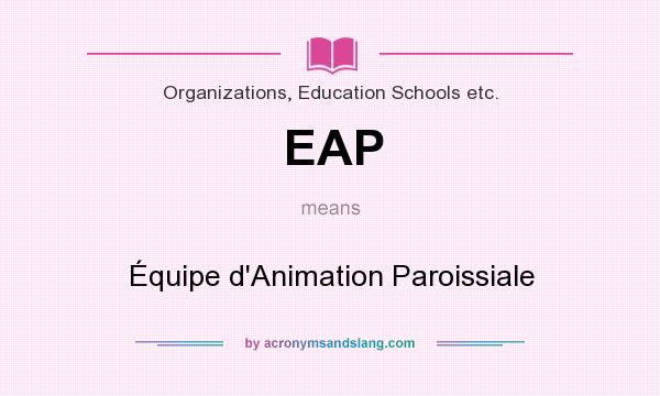 What does EAP mean? It stands for Équipe d`Animation Paroissiale