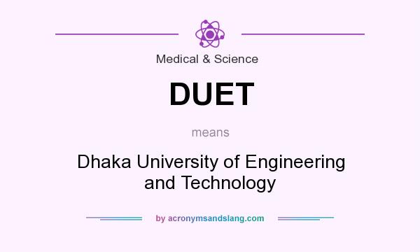 What does DUET mean? It stands for Dhaka University of Engineering and Technology