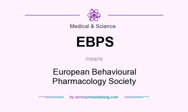 What does EBPS mean? It stands for European Behavioural Pharmacology Society