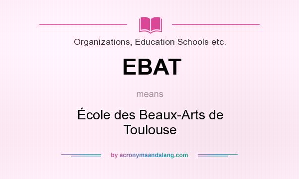 What does EBAT mean? It stands for École des Beaux-Arts de Toulouse